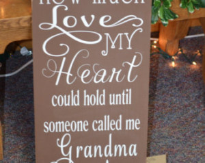 ... knew how much love my heart could hold until someone called me Grandma