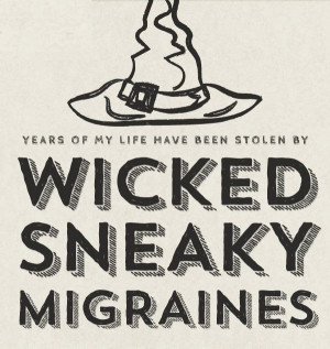 Migraine Quotes Wicked sneaky migraines