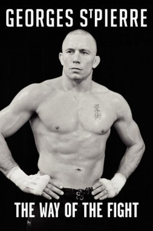 The Way of the Fight by Georges St-Pierre, reviewed