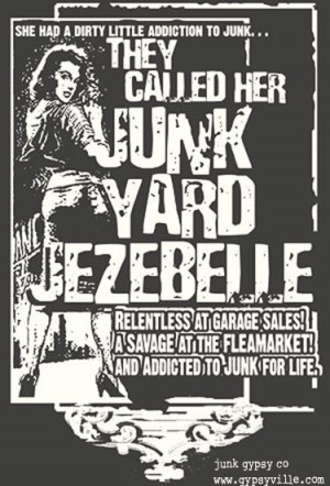 admit it. you're a JuNKyaRD jezebelle. say it loud and say it proud.