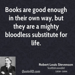 Books are good enough in their own way, but they are a mighty ...