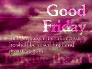say that on the first Good Friday afternoon was completed that great ...