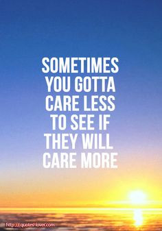 ... they will care more. #CareLess #picturequotes View more #quotes on