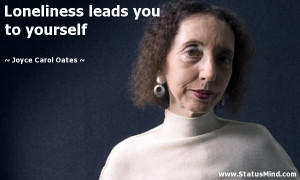 ... leads you to yourself - Joyce Carol Oates Quotes - StatusMind.com