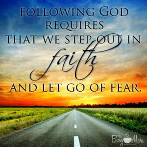 ... /encouragement/step-out-in-faith-let-go-of-fear#sthash.ceh4BAr5.dpuf