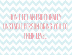 Emotionally unstable people. Perfect.