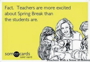 ... district s spring break which means it is spring break for me too