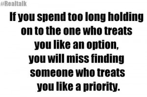 If-you-spend-too-long-holding-on-to-the-one-who-treats-you-like-an ...