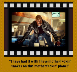Snakes on a Plane- ultimate classic movie quote!!