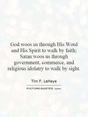 God woos us through His Word and His Spirit to walk by faith; Satan ...