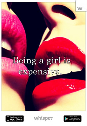 Being a girl is expensive.