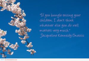 www.imagesbuddy.com/if-you-bungle-raising-your-children-children-quote ...