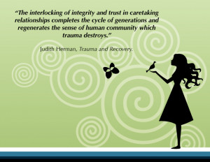 ... sense of human community which trauma destroys.” Judith Herman