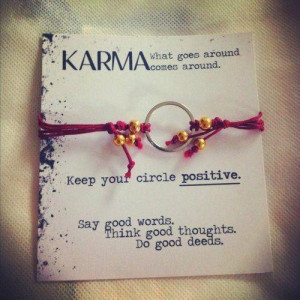 Karma: what goes around comes around!