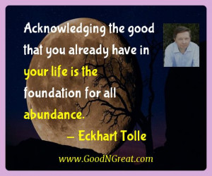 Eckhart Tolle Inspirational Quotes - Acknowledging the good that you ...