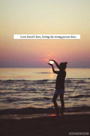 Love doesn't hurt,loving the wrong person does. #quotes #love