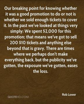 Rob Lower - Our breaking point for knowing whether it was a good ...