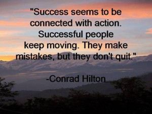 Success seems to be connected to action