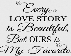 ... But Ours Is My Favorite - Vinyl Wall Art - Decal - Wall Quotes