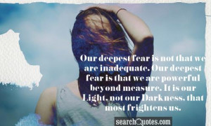 Marianne Williamson Quote Our Deepest Fear Meaning Our deepest fear is ...