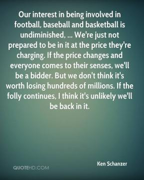 Ken Schanzer - Our interest in being involved in football, baseball ...
