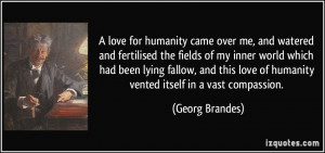 love for humanity came over me, and watered and fertilised the ...