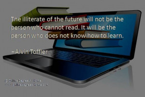 Education Quotes. Educational Quotes. The illiterate of the future ...