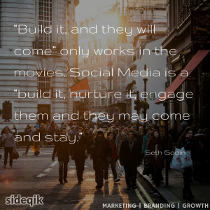 Build it, and they will come” only works in the movies. Social Media ...