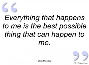 everything that happens to me is the best