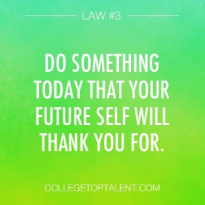 ... future self will thank you for. #inspiration #collegetoptalent #quotes