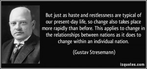 But just as haste and restlessness are typical of our present-day life ...