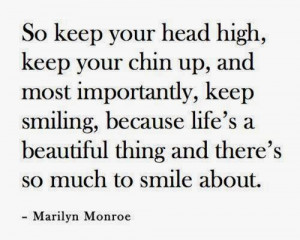 So keep your head high, keep your chin up, and most importantly, keep ...