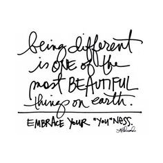 Being different = the most beautiful! More