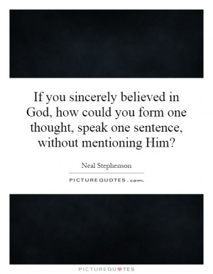 ... one thought, speak one sentence, without mentioning Him? Picture Quote