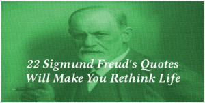 22 Sigmund Freud's Quotes Will Make You Rethink Life