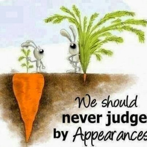 Never judge by appearance