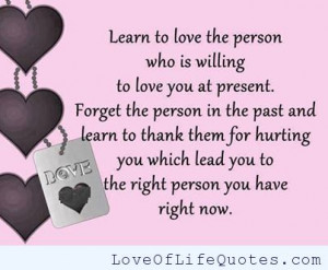 Learn to love the person who is willing to love you