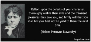 of your character: thoroughly realize their evils and the transient ...