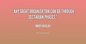Any great organization can go through sectarian phases.”