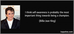 think self-awareness is probably the most important thing towards ...