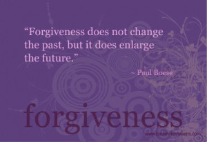 Forgiveness by Paul Boese - This was quoted on 