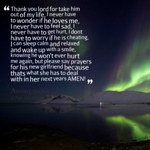 Quotes Picture: thank you lord for take him out of my life, i never ...