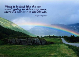 ... sun wasn't going to shine any more, there's a rainbow in the clouds