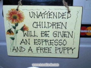 NEW! Funny Signs: Unattended children will be given a free puppy