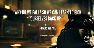 quote-Thomas-Wayne-why-do-we-fall-so-we-can-106099