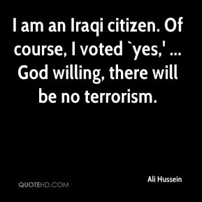 Ali Hussein I am an Iraqi citizen Of course I voted yes 39 God