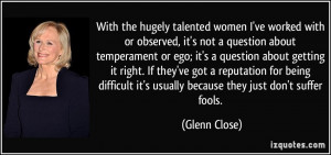 With the hugely talented women I've worked with or observed, it's not ...