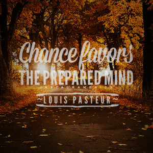 ... The Prepared Mind Louis Pasteur Quote graphic from Instagramphics