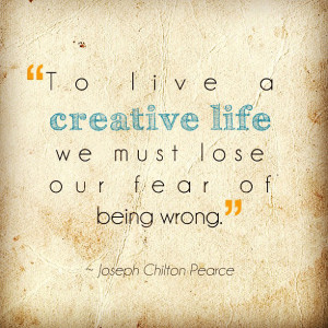 Per vivere una vita creativa dobbiamo vincere la paura di sbagliare ...
