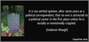... place unless he is socially or emotionally crippled. - Auberon Waugh